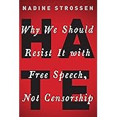 HATE: Why We Should Resist it With Free Speech, Not Censorship (Inalienable Rights)