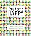 Instant Happy: 10-Second Attitude Makeovers