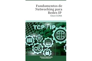 Fundamentos de Networking para Redes IP: Cisco CCNA (Spanish Edition)