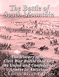 The Battle of South Mountain: The History of the Civil War Battle that Led the Union and Confederate Armies to Antietam