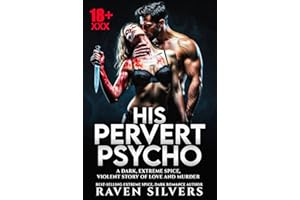 His Pervert Psycho: An Extreme Spice Serial Killer Dark Romance