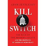 Kill Switch: The Rise of the Modern Senate and the Crippling of American Democracy