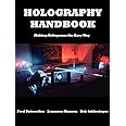 Holography Handbook: Making Holograms the Easy Way