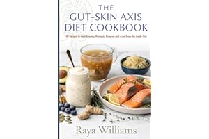 The Gut-Skin Axis Diet Cookbook: 90 Anti-Inflammatory Recipes to Heal Eczema, Psoriasis, Rosacea and Acne From the Inside Out