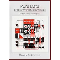 Pure Data programming fundamentals: Patching, effects, sound