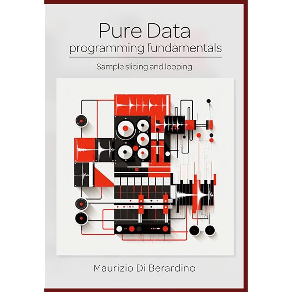 Pure Data programming fundamentals: Patching, effects, sound