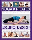 Yoga & Pilates for Everyone: A Complete Sourcebook Of Yoga And Pilates Exercises To Tone And Strengt by 