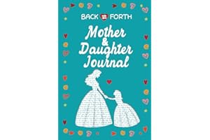 Back and Forth Mother and Daughter Journal: A Sweet and Interactive Way to Strengthen Your Unshakeable Bond and Capture Love 