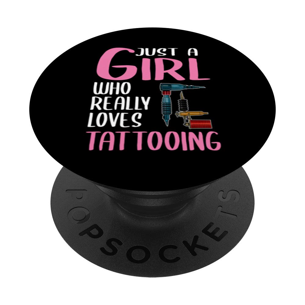 Womens Tattooing Gift Just A Girl Who Really Loves Tattooing PopSockets PopGrip: Swappable Grip for Phones & Tablets