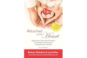 Attached at the Heart: Eight Proven Parenting Principles for Raising Connected and Compassionate Children