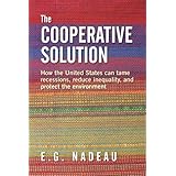 The Cooperative Solution: How the United States can tame recessions, reduce inequality, and protect the environment