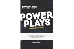 Power Plays for Legal Professionals: Strategies for Moving Your Career Forward
