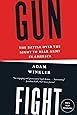 Gunfight: The Battle Over the Right to Bear Arms in America