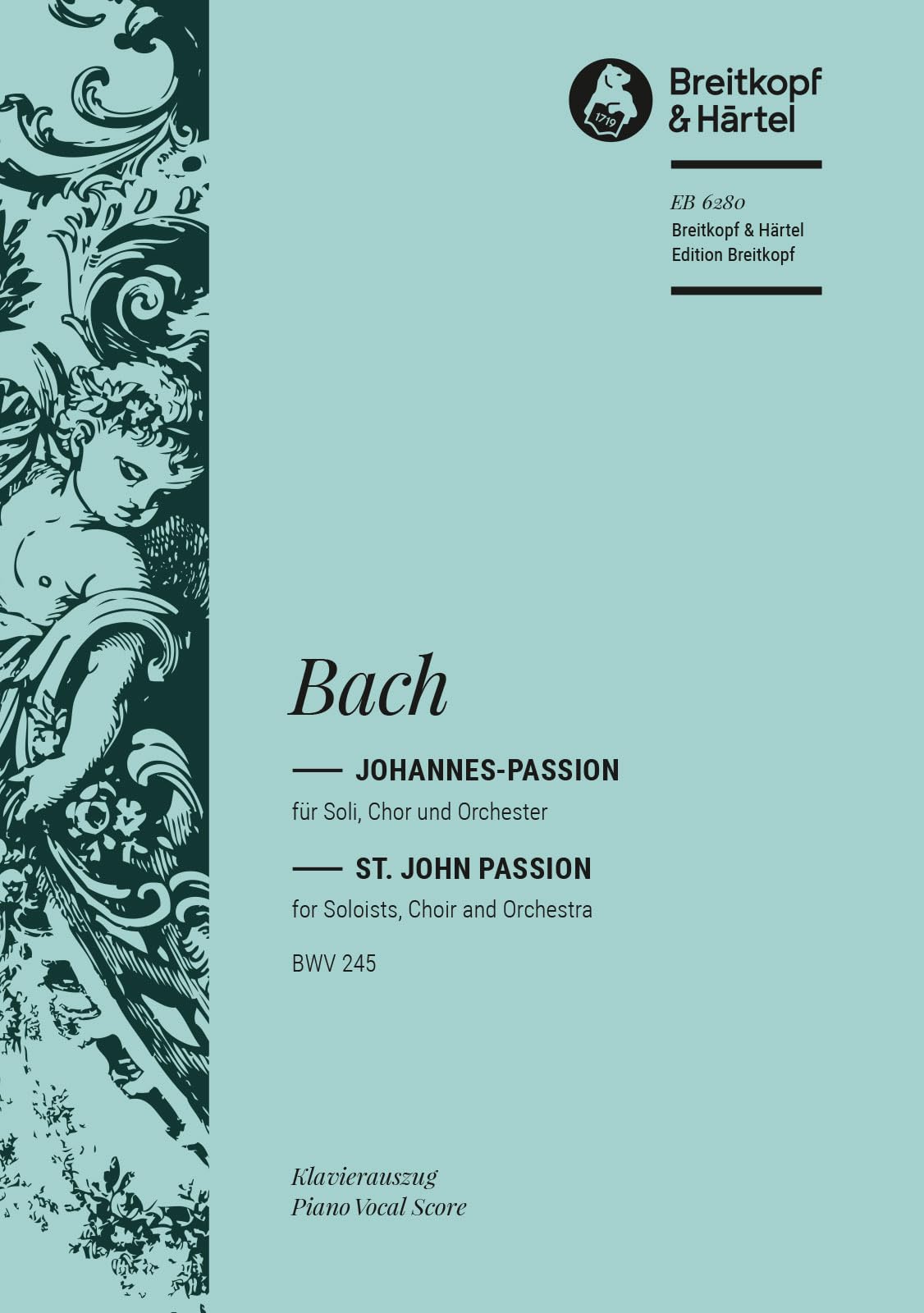 St. John Passion (BWV 245) - soloists, mixed choir and orchestra - vocal/piano score - (EB 6280)