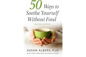 50 Ways to Soothe Yourself Without Food: Second Edition
