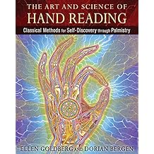 The Art and Science of Hand Reading: Classical Methods for Self-Discovery through Palmistry