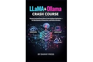 LLaMA & Ollama Crash Course: Harness Local and Cloud LLMs to Create Intelligent Applications — For Data Scientists, AI Resear