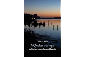 A Quaker Ecology: Meditations on the Future of Friends
