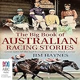 The Big Book of Australian Racing Stories by Jim Haynes, Bolinda Publishing Pty Ltd