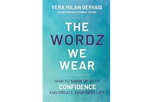 The Wordz We Wear: How to show up with confidence and create your best life