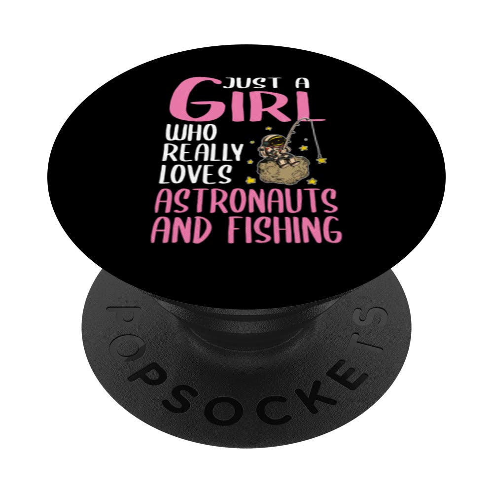 Womens Just A Girl Who Really Loves Astronauts And Fishing PopSockets PopGrip: Swappable Grip for Phones & Tablets