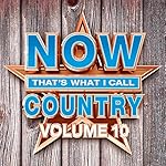 NOW That's What I Call Country Vol. 10