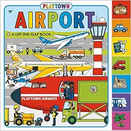 Playtown: Airport (revised edition): A Lift-the-Flap book, by Roger Priddy