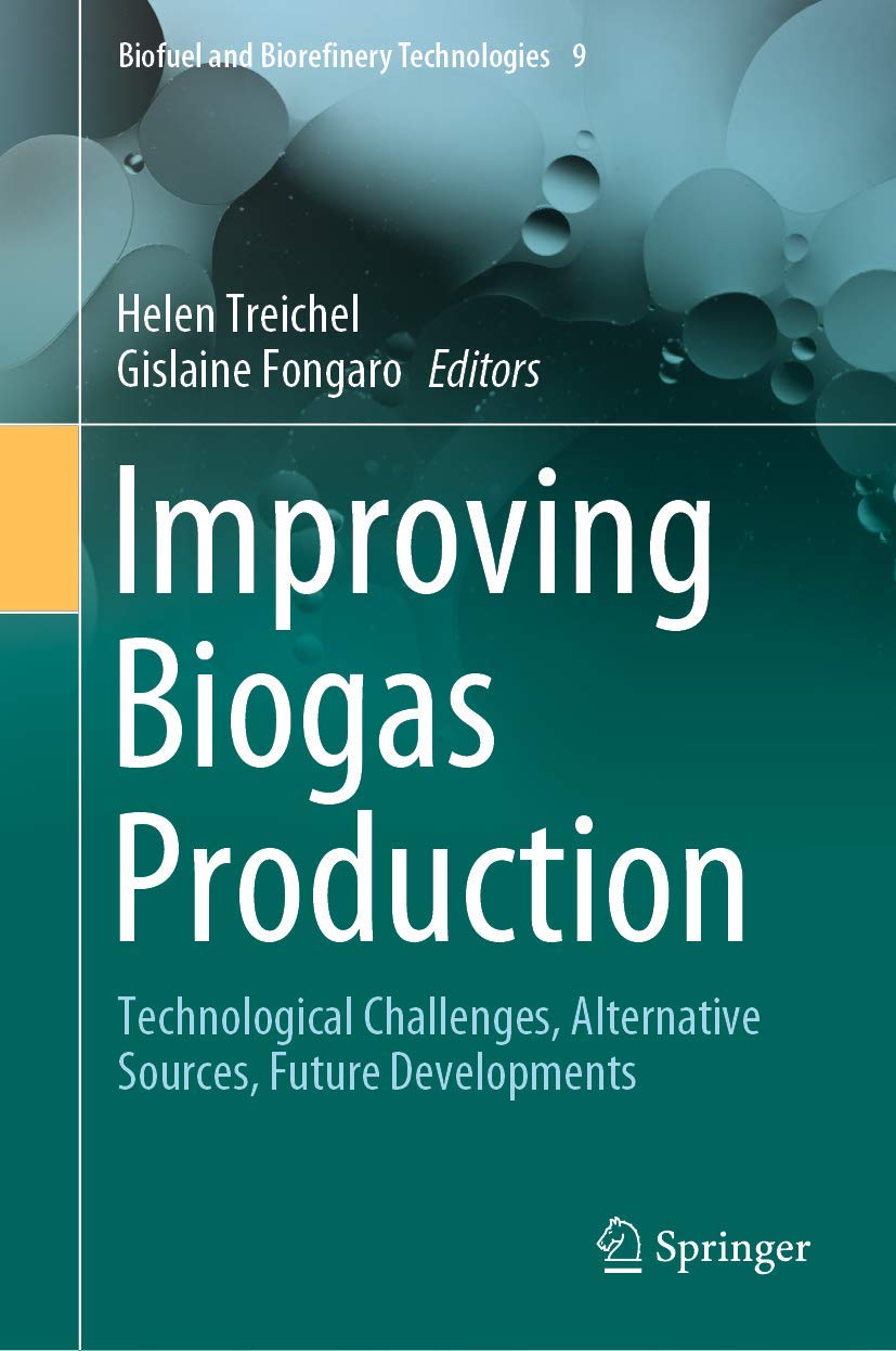 Improving Biogas Production: Technological Challenges, Alternative Sources, Future Developments (Biofuel and Biorefinery Technologies Book 9) (English Edition)