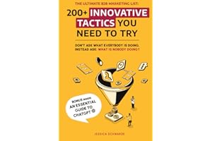 The Ultimate B2B Marketing List : 200+ Tactics You Need to Try (The Ultimate B2B Marketing Playbook Series (2-in-1 Box Set) : From Lead Generation to Revenue: Master the Entire Funnel)