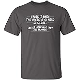 I Hate When Voices Go Silent | Novelty Tee for Humor Funny Mens Tshirts | Graphic Novelty Sarcastic Funny T-Shirts for Men