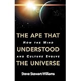The Ape that Understood the Universe: How the Mind and Culture Evolve