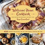 Welcome Home Cookbook: 450 Comfort Food Recipes for the Slow Cooker, Stovetop, and Oven