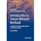 Introduction to Tensor Network Methods: From Many-Body Quantum Systems to Machine Learning (Graduate Texts in Physics)