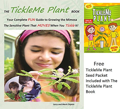 Now with FREE Seed Packet-The Sensitive Plant-Growing the Mimosa-That MOVES When You Tickle It!-The TickleMe Plant Book-Your Complete FUN Guide