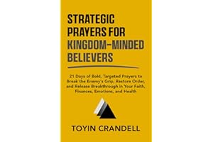 Strategic Prayers for Kingdom-Minded Believers: 21 Days of Bold, Targeted Prayers to Break the Enemy’s Grip, Restore Order, a