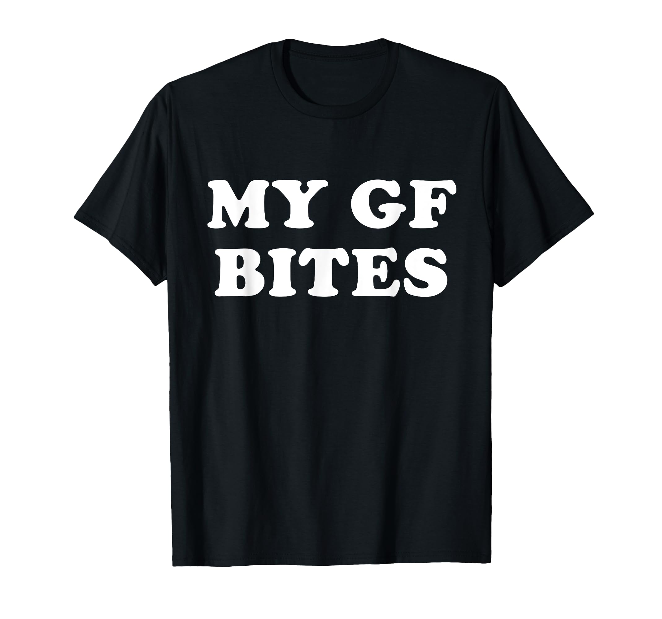 Photo 1 of My GF Bites Funny My Girlfriend Bites T-Shirt