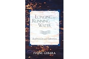 Longing for Running Water: Ecofeminism and Liberation