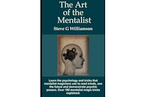 The Art of the Mentalist: Learn the psychology and tricks that mentalist magicians use to read minds, see the future and demonstrate psychic powers. Over 100 mentalist magic tricks explained.