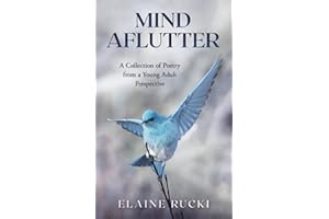 Mind Aflutter: A Collection of Poetry from a Young Adult Perspective