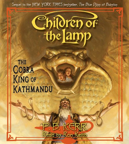 Children Of The Lamp 3 The Cobra King Of Kathmandu Audio 3 Kerr P B Kerr P B 9780545052450 Amazon Com Books Children Of The Lamp 3 The Cobra King Of Kathmandu Audio 3 Kerr P B Kerr P B 9780545052450 Amazon Com Books