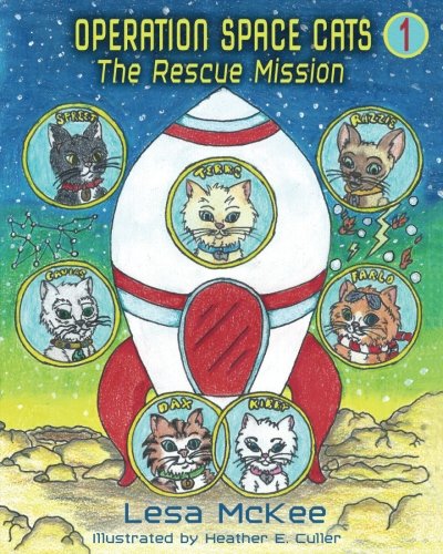 Operation Space Cats: The Rescue Mission (Volume 1) by Lesa McKee