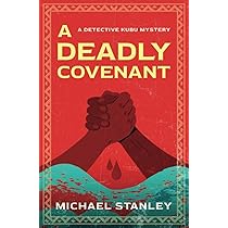A Deadly Covenant (Detective Kubu, #8) By Michael Stanley