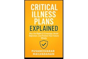 Critical Illness Plans Explained: Buy the Right CI Coverage, Avoid Rejection, and Protect Your Future Wisely