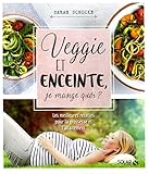 Veggie et enceinte, je mange quoi ? by