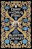 Diary of a Drug Fiend and Other Works by Aleister Crowley by Aleister Crowley