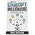 The ChatGPT Millionaire: Making Money Online has never been this EASY (How to make money with AI)