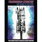 TRANSHUMAN GENOCIDE - THE ENEMY AT THE GATE (BLACK AND WHITE VERSION): THE ULTIMATE GUIDE TO EMF SHIELDING, DIRECTED ENERGY W