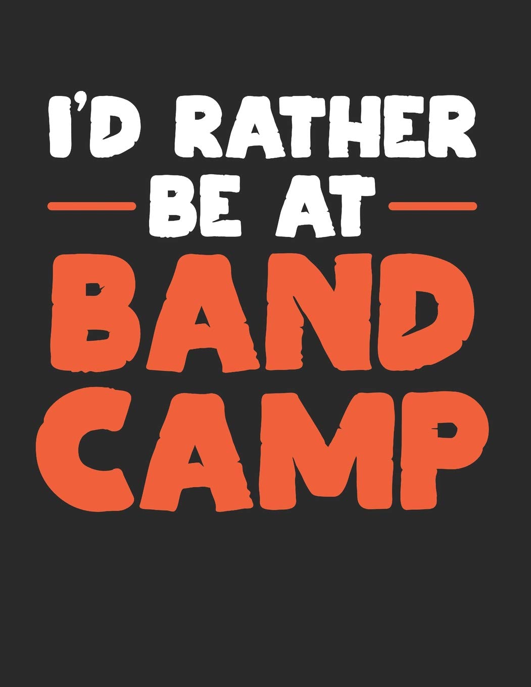 I'd Rather Be At Band Camp: Blank Sheet Music Notebook Staff Paper, 12 Staves Music Manuscript Paper (Band Camp Notebooks)