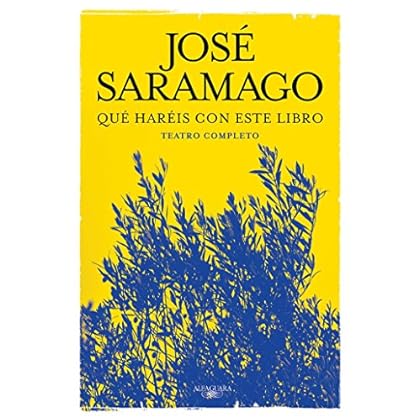 Qué haréis con este libro: Teatro completo (BIBLIOTECA SARAMAGO) Qué haréis con este libro: Teatro completo (BIBLIOTECA SARAMAGO)