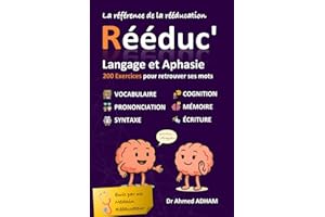 Rééduc' : Langage et Aphasie: 200 exercices pour retrouver ses mots - Votre méthode ludique pour travailler parole et langage